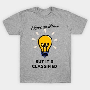 Classified idea T-Shirt